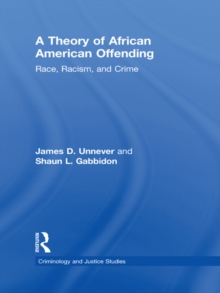 A Theory of African American Offending : Race, Racism, and Crime