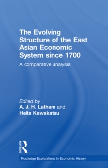 The Evolving Structure of the East Asian Economic System since 1700 : A Comparative Analysis