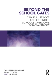 Beyond the School Gates : Can Full Service and Extended Schools Overcome Disadvantage?