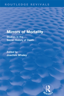 Mirrors of Mortality (Routledge Revivals) : Social Studies in the History of Death