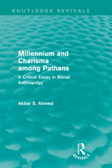 Millennium and Charisma Among Pathans (Routledge Revivals) : A Critical Essay in Social Anthropology