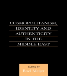 Cosmopolitanism, Identity and Authenticity in the Middle East