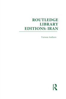 Routledge Library Editions: Iran Mini-Set D: Politics & Sociology 13 vol set