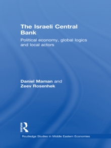 The Israeli Central Bank : Political Economy, Global Logics and Local Actors