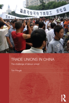 Trade Unions in China : The Challenge of Labour Unrest