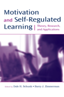 Motivation and Self-Regulated Learning : Theory, Research, and Applications