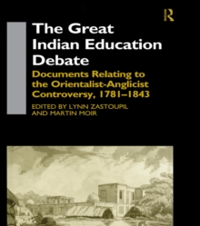 The Great Indian Education Debate : Documents Relating to the Orientalist-Anglicist Controversy, 1781-1843