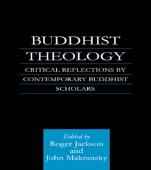 Buddhist Theology : Critical Reflections by Contemporary Buddhist Scholars