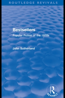 Bestsellers (Routledge Revivals) : Popular Fiction of the 1970s