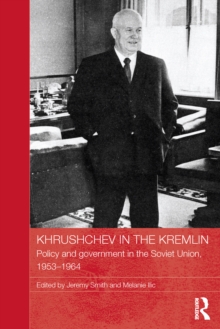 Khrushchev in the Kremlin : Policy and Government in the Soviet Union, 1953-64