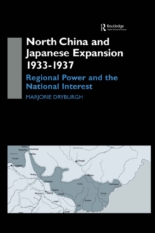 North China and Japanese Expansion 1933-1937 : Regional Power and the National Interest