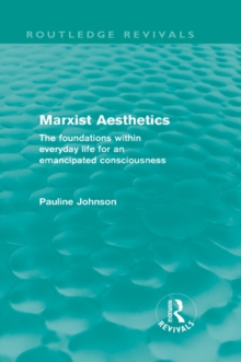 Marxist Aesthetics : The foundations within everyday life for an emancipated consciousness