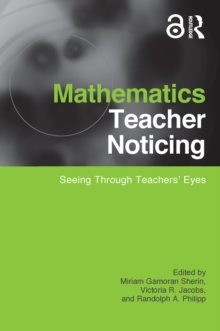 Mathematics Teacher Noticing : Seeing Through Teachers' Eyes