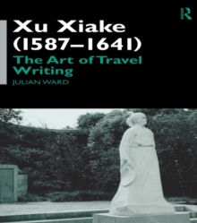 Xu Xiake (1586-1641) : The Art of Travel Writing