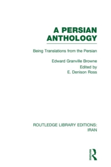 A Persian Anthology (RLE Iran B) : Being Translations from the Persian