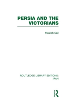 Persia and the Victorians (RLE Iran A)