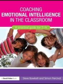 Coaching Emotional Intelligence in the Classroom : A Practical Guide for 7-14