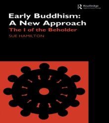 Early Buddhism: A New Approach : The I of the Beholder