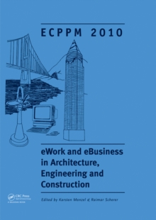 eWork and eBusiness in Architecture, Engineering and Construction : Proceedings of the European Conference on Product and Process Modelling 2010, Cork, Republic of Ireland, 14-16 September 2010