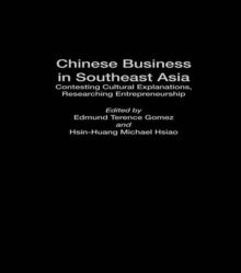 Chinese Business in Southeast Asia : Contesting Cultural Explanations, Researching Entrepreneurship