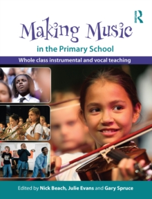 Making Music in the Primary School : Whole Class Instrumental and Vocal Teaching