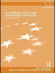 EU Foreign Policy and Post-Soviet Conflicts : Stealth Intervention