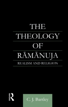 The Theology of Ramanuja : Realism and Religion