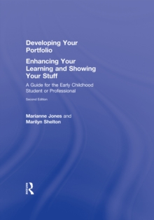 Developing Your Portfolio - Enhancing Your Learning and Showing Your Stuff : A Guide for the Early Childhood Student or Professional