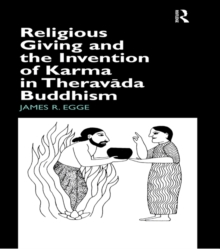 Religious Giving and the Invention of Karma in Theravada Buddhism