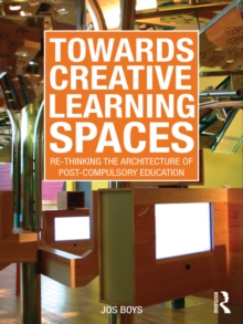 Towards Creative Learning Spaces : Re-thinking the Architecture of Post-Compulsory Education