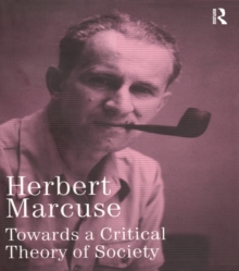 Towards a Critical Theory of Society : Collected Papers of Herbert Marcuse, Volume 2