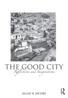 The Good City : Reflections and Imaginations