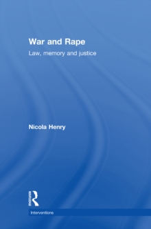 War and Rape : Law, Memory and Justice