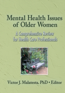 Mental Health Issues of Older Women : A Comprehensive Review for Health Care Professionals