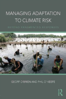 Managing Adaptation to Climate Risk : Beyond Fragmented Responses