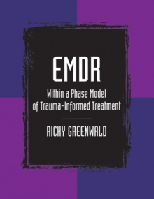 EMDR Within a Phase Model of Trauma-Informed Treatment