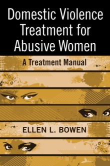 Domestic Violence Treatment for Abusive Women : A Treatment Manual