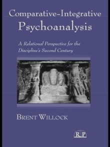 Comparative-Integrative Psychoanalysis : A Relational Perspective for the Discipline's Second Century