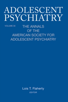 Adolescent Psychiatry, V. 30 : The Annals of the American Society for Adolescent Psychiatry