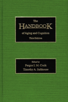 The Handbook of Aging and Cognition : Third Edition