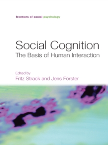 Social Cognition : The Basis of Human Interaction