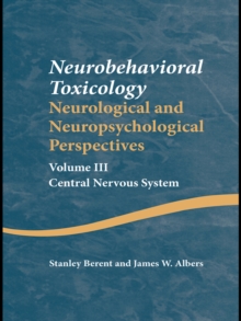 Neurobehavioral Toxicology: Neurological and Neuropsychological Perspectives, Volume III : Central Nervous System