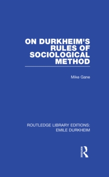 On Durkheim's Rules of Sociological Method (Routledge Revivals)