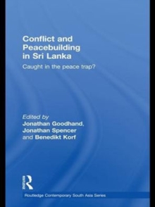 Conflict and Peacebuilding in Sri Lanka : Caught in the Peace Trap?