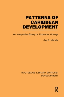 Patterns of Caribbean Development : An Interpretive Essay on Economic Change