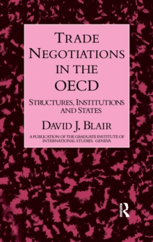 Trade Negotiations In The OECD : Structures, Institutions and States