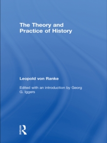 The Theory and Practice of History : Edited with an introduction by Georg G. Iggers