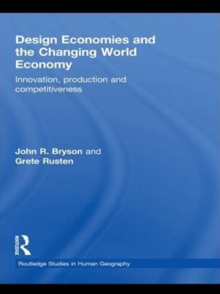 Design Economies and the Changing World Economy : Innovation, Production and Competitiveness