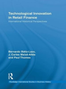 Technological Innovation in Retail Finance : International Historical Perspectives