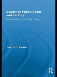 Education Policy, Space and the City : Markets and the (In)visibility of Race